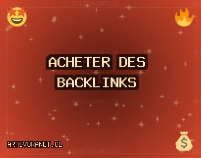 Acheter des backlinks aujourd'hui Backlinks de Qualité
